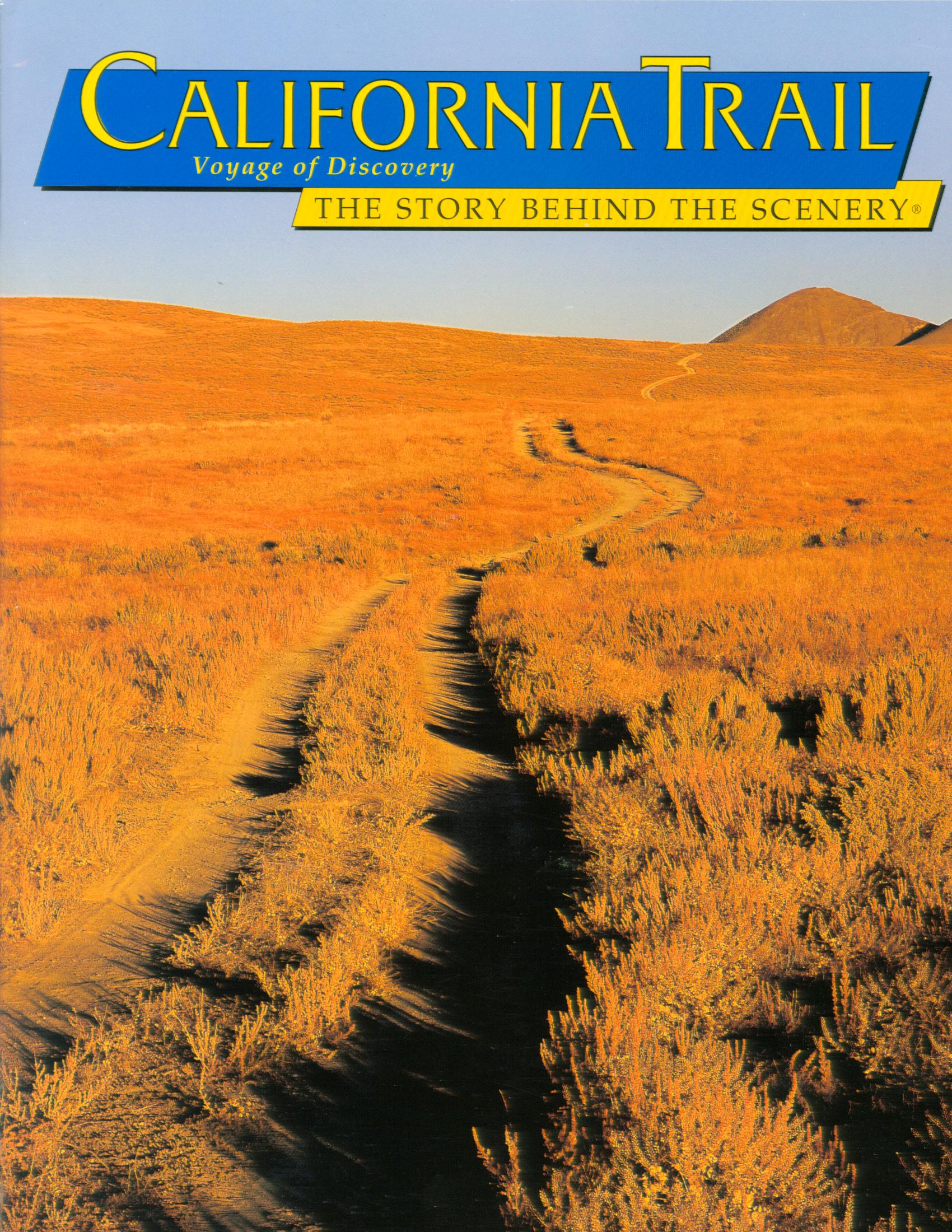 CALIFORNIA TRAIL: the story behind the scenery--voyage of discovery. 